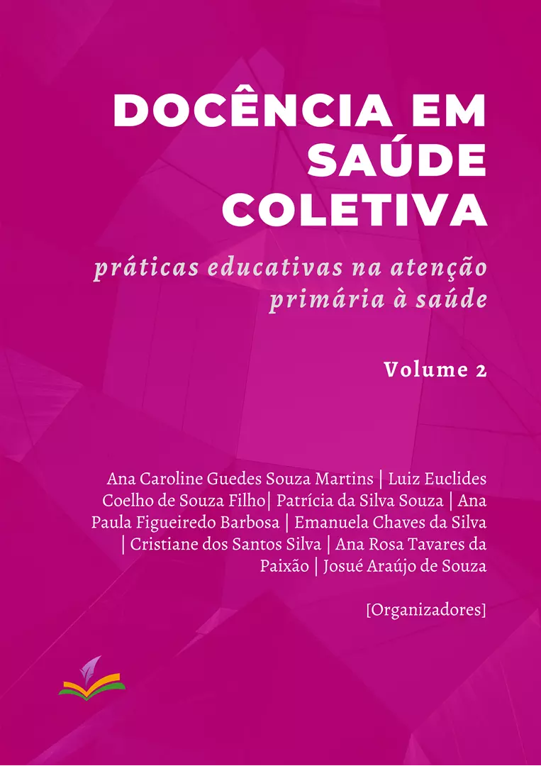 DOCÊNCIA EM SAÚDE COLETIVA: práticas educativas na atenção  primária à saúde [Volume 2]